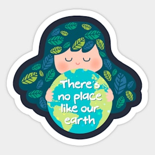 There's no Place Like Our Earth Sticker